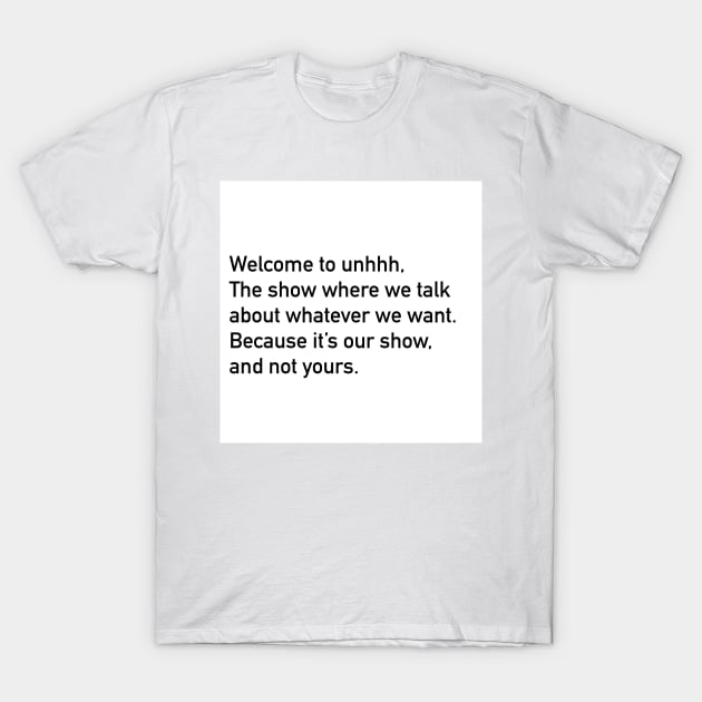 Unhhh opening line T-Shirt by SturgesC